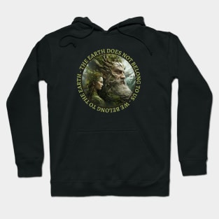 Mother Nature The Earth Does Not Belong To Us We Belong To The Earth Hoodie